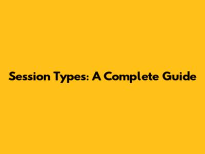 Session Types: A Complete Guide