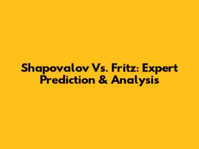 Shapovalov Vs. Fritz: Expert Prediction & Analysis