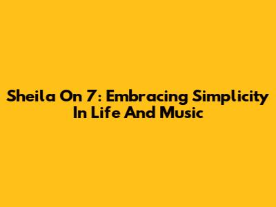 Sheila On 7: Embracing Simplicity In Life And Music