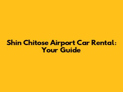 Shin Chitose Airport Car Rental: Your Guide