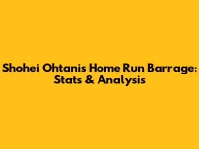 Shohei Ohtani's Home Run Barrage: Stats & Analysis