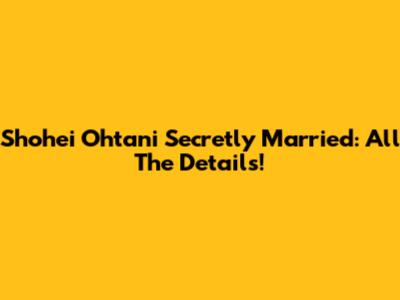 Shohei Ohtani Secretly Married: All The Details!