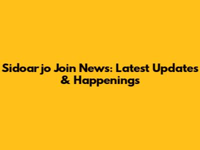 Sidoarjo Join News: Latest Updates & Happenings