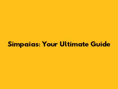 Simpaias: Your Ultimate Guide