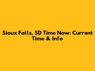 Sioux Falls, SD Time Now: Current Time & Info