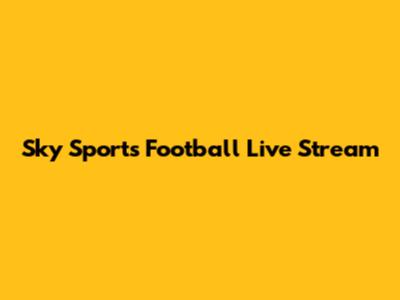 Sky Sports Football Live Stream