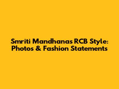 Smriti Mandhana's RCB Style: Photos & Fashion Statements