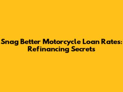 Snag Better Motorcycle Loan Rates: Refinancing Secrets