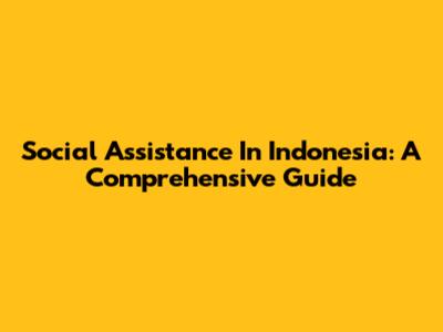Social Assistance In Indonesia: A Comprehensive Guide