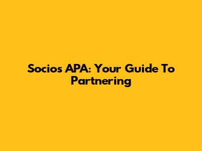 Socios APA: Your Guide To Partnering