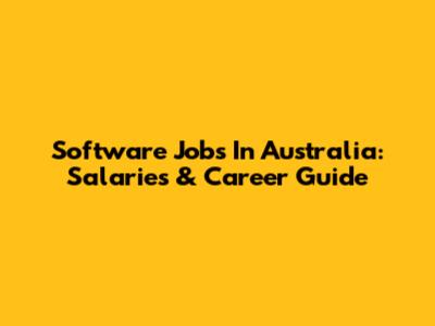 Software Jobs In Australia: Salaries & Career Guide