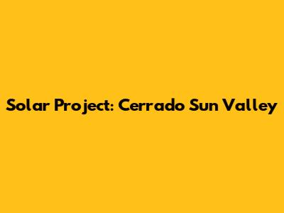 Solar Project: Cerrado Sun Valley