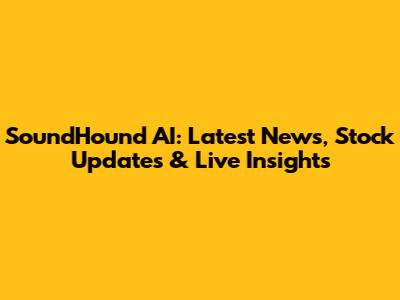SoundHound AI: Latest News, Stock Updates & Live Insights