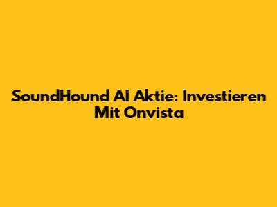 SoundHound AI Aktie: Investieren Mit Onvista