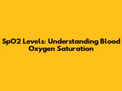 SpO2 Levels: Understanding Blood Oxygen Saturation