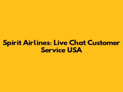 Spirit Airlines: Live Chat Customer Service USA
