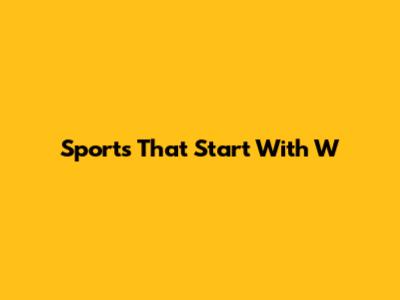 Sports That Start With W