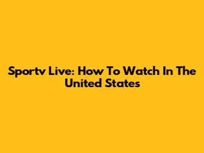 Sportv Live: How To Watch In The United States