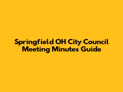 Springfield OH City Council Meeting Minutes Guide