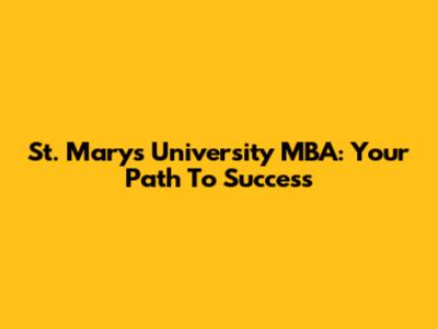St. Mary's University MBA: Your Path To Success