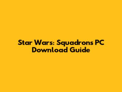 Star Wars: Squadrons PC Download Guide