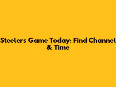 Steelers Game Today: Find Channel & Time