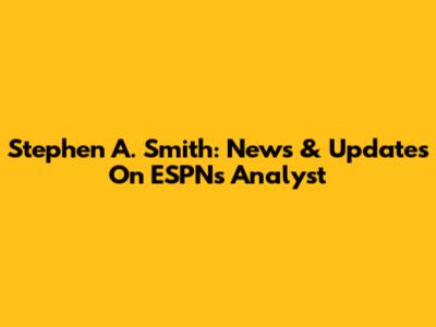 Stephen A. Smith: News & Updates On ESPN's Analyst