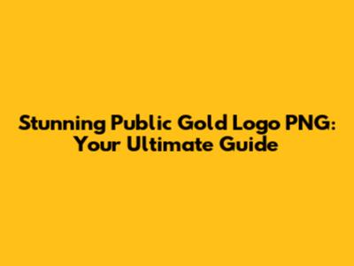 Stunning Public Gold Logo PNG: Your Ultimate Guide