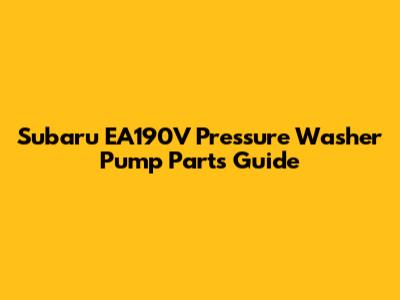 Subaru EA190V Pressure Washer Pump Parts Guide