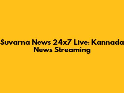 Suvarna News 24x7 Live: Kannada News Streaming