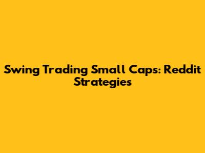 Swing Trading Small Caps: Reddit Strategies