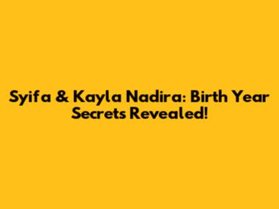 Syifa & Kayla Nadira: Birth Year Secrets Revealed!