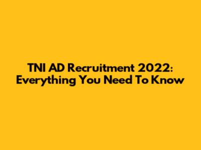 TNI AD Recruitment 2022: Everything You Need To Know