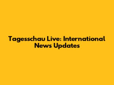 Tagesschau Live: International News Updates
