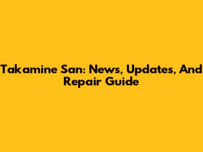 Takamine San: News, Updates, And Repair Guide