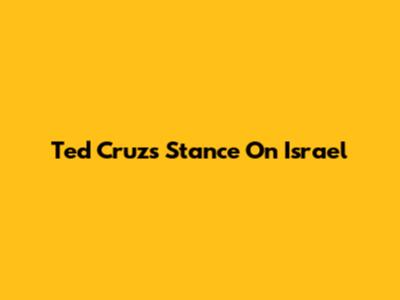 Ted Cruz's Stance On Israel