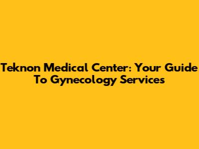 Teknon Medical Center: Your Guide To Gynecology Services