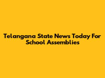 Telangana State News Today For School Assemblies