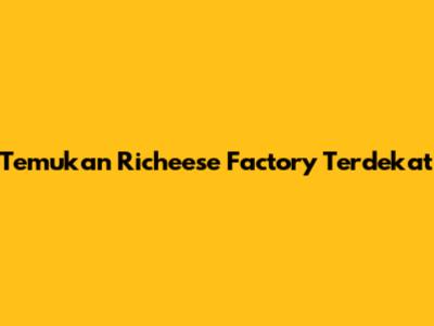 Temukan Richeese Factory Terdekat