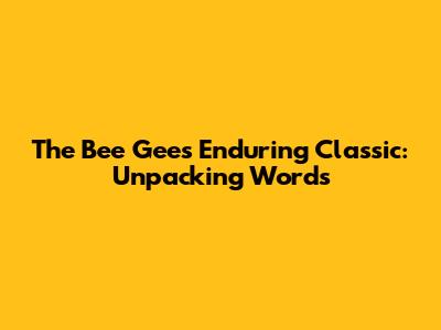 The Bee Gees' Enduring Classic: Unpacking 'Words'