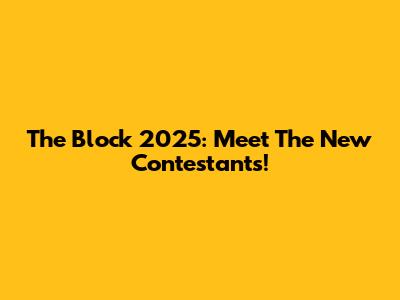 The Block 2025: Meet The New Contestants!