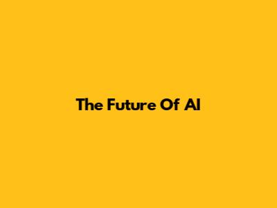 The Future Of AI