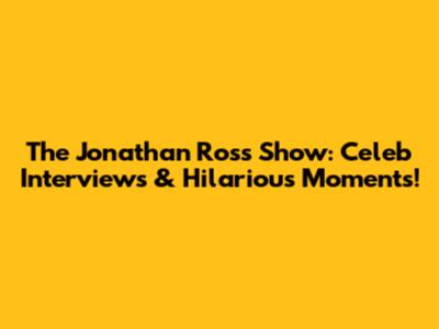 The Jonathan Ross Show: Celeb Interviews & Hilarious Moments!