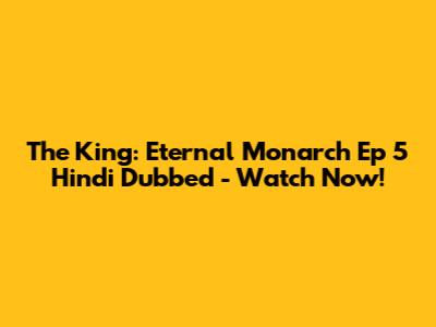 The King: Eternal Monarch Ep 5 Hindi Dubbed - Watch Now!
