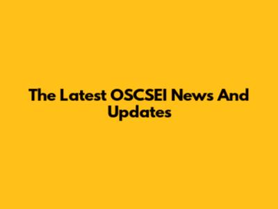 The Latest OSCSEI News And Updates