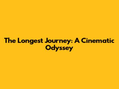 The Longest Journey: A Cinematic Odyssey