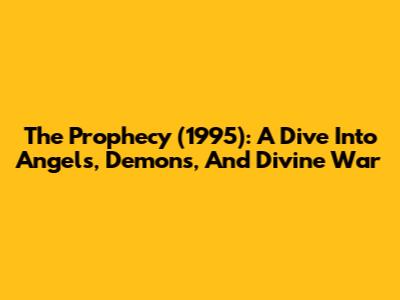 The Prophecy (1995): A Dive Into Angels, Demons, And Divine War