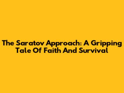The Saratov Approach: A Gripping Tale Of Faith And Survival
