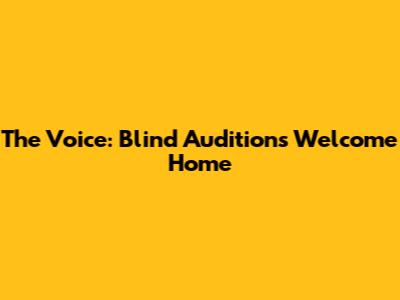The Voice: Blind Auditions Welcome Home