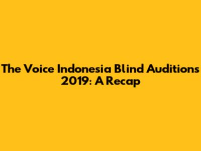 The Voice Indonesia Blind Auditions 2019: A Recap